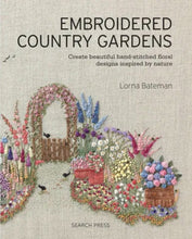 Load image into Gallery viewer, Embroidered Country Gardens  Embroidery Book by Lorna Bateman